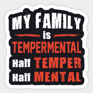 My Family Is Tempermental Half Temper Half Mental Daughter Sticker